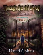 Through the Veil of Fog: The Adventures of Johnny Green: Book 1 - Book Cover