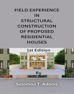 FIELD EXPERIENCE IN STRUCTURAL CONSTRUCTION OF PROPOSED RESIDENTIAL HOUSES - Book Cover