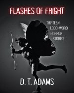 Flashes of Fright: Thirteen 1,000-Word Horror Stories - Book Cover