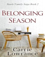 Belonging Season: A Clean and Wholesome Romance (Steele Family Saga Book 2) - Book Cover