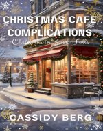 Christmas Cafe Complications - Christmas in Snow Falls:: A Christmas Romance - Book Cover