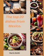 The top 20 dishes from Mexico. - Book Cover