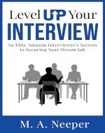 Level Up Your Interview: An Elite Amazon Interviewer's Secrets to Securing Your Dream Job - Book Cover