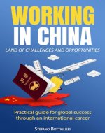 Working in China: land of challenges and opportunities: Practical guide for global success through an international career - Book Cover