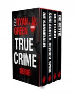 Die True-Crime-Serie Von Ryan Green : Band 2 (4-Bücher-Sammlungen über wahre Verbrechen) (German Edition) - Book Cover