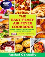The Easy-Peasy Air Fryer Cookbook: Simple, Healthy & Delicious Air Fryer Recipes for Home Cooking with Colour Pictures - UK Edition (Metric) - Book Cover