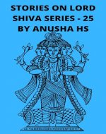 Stories on Lord Shiva series -25: from various sources of Shiva purana - Book Cover