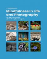A Handbook of Mindfulness in Life and Photography - Book Cover