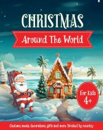 Christmas Around The World For Kids: Holiday Traditions, Christmas Decoration, Food, Santa Clauses, and More. Divided By Country. - Book Cover