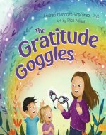 The Gratitude Goggles: A Children's Book About Positivity and Appreciation of Life (Wholesome Children: Self Awareness) - Book Cover