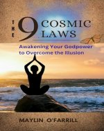 The 9 Cosmic Laws: Awakening Your Godpower to Overcome the Illusion - Book Cover