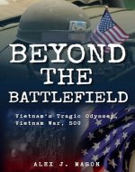 Beyond the Battlefield: Vietnam's Tragic Odyssey, Vietnam War, SOG - Book Cover