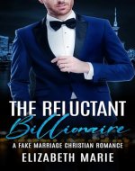 The Reluctant Billionaire: A Fake Marriage Christian Romance - Book Cover