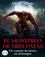 EL MONSTRUO DE TRES PATAS: Un cuento de terror en el bosque (Spanish Edition) - Book Cover