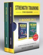 Strength Training For Seniors - Resistance and Core : An ideal blend of Exercises for Effective, Safe, At-Home Strength Training for All Seniors + Audiobooks & Videos (For Seniors 50, 60 and Beyond) - Book Cover