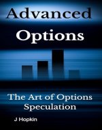 Advanced options: The Art of Options Speculation (Advanced Investing Book 2) - Book Cover
