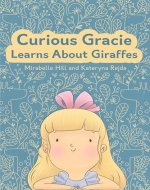 Curious Gracie Learns About Giraffes: Where Fairytales Unveil Facts: A Bedtime Story for Curious Young Minds! - Book Cover