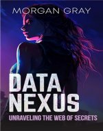 Data Nexus: Unraveling the Web of Secrets - Book Cover