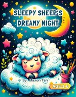 Sleepy Sheep’s Dreamy Night: Toddler Picture Books About Friendship And Rest - Book Cover