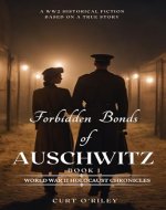 Forbidden Bonds of Auschwitz: A WW2 Historical Fiction Book 1 (Based on a True Story) (World War II Holocaust Chronicles 3) - Book Cover