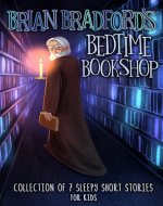 Brian Bradford's Bedtime Bookshop: Collection of 7 Sleepy Short Stories for Kids - Book Cover