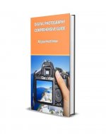 DIGITAL PHOTOGRAPHY COMPREHENSIVE GUIDE: All you must know - Book Cover