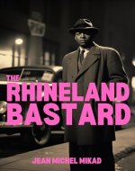 The Rhineland Bastard : An Afro-German Detective in Nazi Berlin - Book Cover