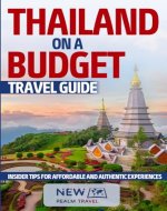 Thailand on a Budget Travel Guide: Insider Tips for Affordable and Authentic Experiences - Book Cover