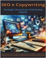 SEO e Copywriting: Strategie Vincenti per il Marketing Digitale (Italian Edition) - Book Cover