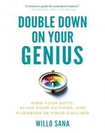 Double Down on Your Genius: Own Your Gifts, Align Your Actions, and Flourish in Your Calling - Book Cover