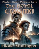 The Royal Enigma: Modern Heart, Medieval Love