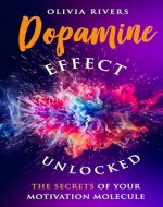 Dopamine Effect Unlocked: The Secrets of Your Motivation Molecule (Holistic Health Series) - Book Cover