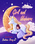 Girl and Unicorn - Bedtime Story 2: Children's books ages 4-8 | Suitable for first grade reading about unicorns - Book Cover