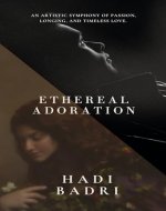 Ethereal Adoration: An Artistic Symphony of Passion, Longing and Timeless Love - Book Cover