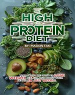 High-protein Diet: Your Ultimate Guide To Lose Weight, Feel Fit, And Boost Your Health In Just Weeks - Book Cover