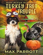 Turkey Trot Trouble: A Cozy Animal Mystery (Ruff McPaw Mysteries...