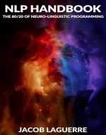 NLP Handbook: The 80/20 of Neuro-linguistic Programming - Book Cover
