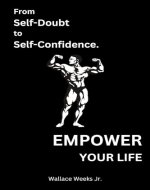 From Self-Doubt To Self-Confidence.: Empower Your Life. - Book Cover