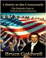 Liberty at the Crossroads: The Patriotic Duty to Defend the Constitution - Book Cover