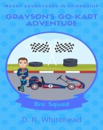 Grayson's Go-Kart Adventure (Messy Adventures in Friendship Bro Squad Book 2) - Book Cover