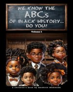 We Know The ABCs Of Black History...Do You?: Volume 1 - Book Cover