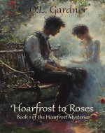 Hoarfrost to Roses (Hoarfrost Mysteries Book 1) - Book Cover