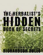 The Herbalist's Hidden Book of Secrets: For young, old, men, women, child - Book Cover