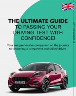 The Ultimate Guide to Passing your Driving Test with Confidence: The Road to Success! - Book Cover