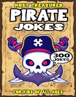 Pirate Joke Book for Kids: 300 Most Treasured Pirate Riddles for Kids - Book Cover