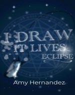 I Draw, it Lives: Eclipse - Book Cover