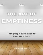 The Art of Emptiness: Purifying Your Space to Free Your...