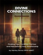 Divine Connections: Finding Your Christian Partner and Maintaining Your Relationship - Book Cover