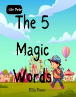 The 5 Magic Words (Little Pete Book 1) - Book Cover
