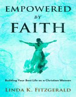 Empowered by Faith: Building Your Best Life as a Christian Woman (Christian Books) - Book Cover